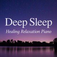 Deep Sleep - Healing Relaxation Piano