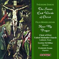 Dubois: The 7 Last Words of Christ - Mendelssohn: Hear my Prayer