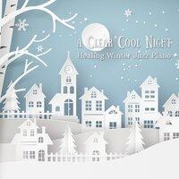 A Clear Cool Night - Healing Winter Jazz Piano