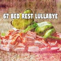 67 Bed Rest Lullabye