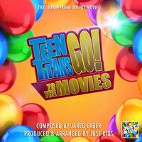 Teen Titan Go! To The Movies Theme  (From "Teen Titans Go! To The Movies")