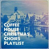 Coffee House Christmas Choirs Playlist