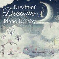 Dream of Dreams - Piano Lullaby
