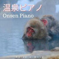 Onsen Piano - Relaxing Piano BGM for Bathtime