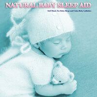 Natural Baby Sleep Aid - Soft Music For Baby Sleep and Calm Baby Lullabies