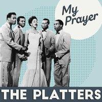 The Platters My Prayer