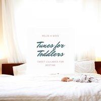Tunes for Toddlers - Sweet Lullabies for Bedtime