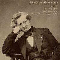 Symphonie Fantastique: Works by Hector Berlioz, Luigi Cherubini & Daniel-François-Esprit Auber