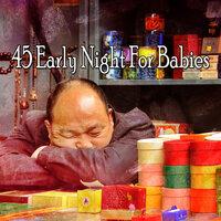 45 Early Night for Babies