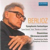 Berlioz, H.: Symphonie Fantastique / "Love Scene" from "Romeo et Juliette"