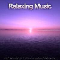 Relaxing Music: Soft Piano For Spa, Massage, Yoga, Meditation, Stress Relief, Focus, Concentration, Mindfulness, Reading, Studying and Sleeping