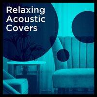 Relaxing Acoustic Covers