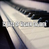 15 Jazz of Higher Caliber