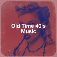 Old Time 40's Music