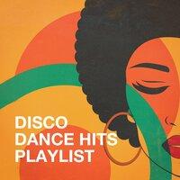 Disco Dance Hits Playlist