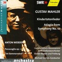 Mahler: Kindertotenlieder / Symphony No. 10: Adagio / Webern: Passacaglia, Op. 1 / Im Sommerwind