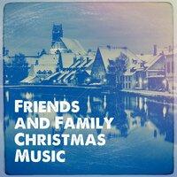 Friends and Family Christmas Music