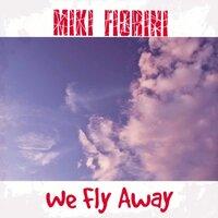 We Fly Away