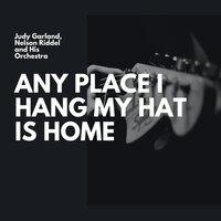 Any Place I Hang My Hat Is Home