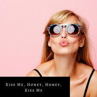 Kiss Me, Honey, Honey, Kiss Me