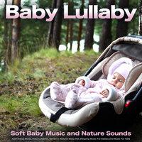 Baby Lullaby: Soft Baby Music and Nature Sounds, Calm Sleep Music, Baby Lullabies, Newborn Natural Sleep Aid, Sleeping Music For Babies and Music For Kids