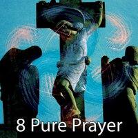 8 Pure Prayer
