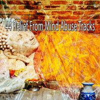 44 Relief from Mind Abuse Tracks