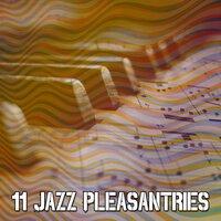 11 Jazz Pleasantries