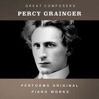 Percy Grainger Performs Original Piano Works