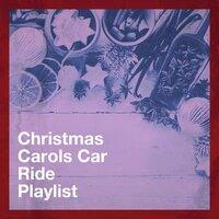 Christmas Carols Car Ride Playlist