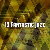13 Fantastic Jazz
