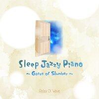 Sleepy Jazzy Piano - Gates of Slumber