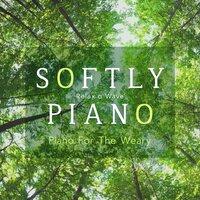 Softly Piano - Piano for the Weary