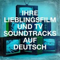 Ihre Lieblingsfilm und TV Soundtracks auf Deutsch