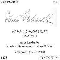 Elena Gerhardt Sings Lieder by Schubert, Schumann, Brahms & Wolf, Vol. 2 (1939-1948)
