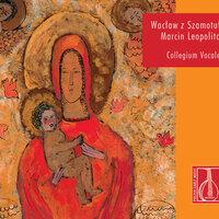 Waclaw z Szamotul: Songs and Motets - Leopolita: Missa Paschalis