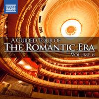 A Guided Tour of the Romantic Era, Vol. 6