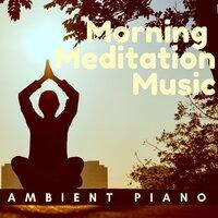 Morning Meditation Music: Ambient Piano