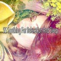 55 Soothing for Relaxation and Sleep