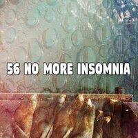 56 No More Insomnia
