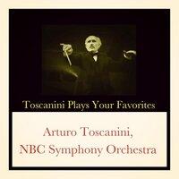 Toscanini Plays Your Favorites