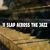 11 Slap Across the Jazz