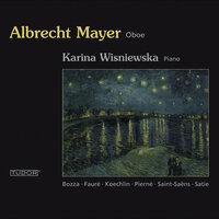 Oboe Recital: Mayer, Albrecht – Fauré, G. / Saint-Saens, C. / Pierne, G. / Pierne, P. / Satie, E. / Bozza, E. / Koechlin, C.