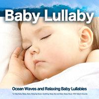 Baby Lullaby: Ocean Waves and Relaxing Baby Lullabies To Help Baby Sleep, Baby Sleeping Music, Soothing Sleep Aid and Baby Sleep Music With Nature Sounds