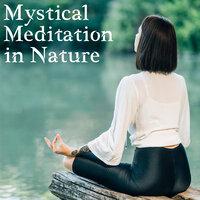 Mystical Meditation in Nature - Mesmerizing Forest Sounds for Deep Meditation and Contemplation, Self-Care, Ambient Streams, Piano Melodies, Relaxation State