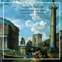 Rosetti: Clarinet Concertos Nos. 1 and 2 & Concerto for 2 Horns