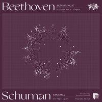 Beethoven: Sonata No. 17 in D Minor, Op. 31 No. 2 "Tempest" - Schumann: Fantasia in C Major, Op. 17