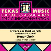 2012 Texas Music Educators Association (TMEA): Erwin G. and Elisabeth Pink Elementary School Honor Choir
