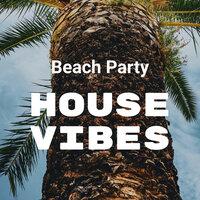 Beach Party: House Vibes