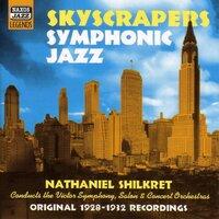 Shilkret, Nathaniel: Skyscrapers Symphonic Jazz (1928-1932)